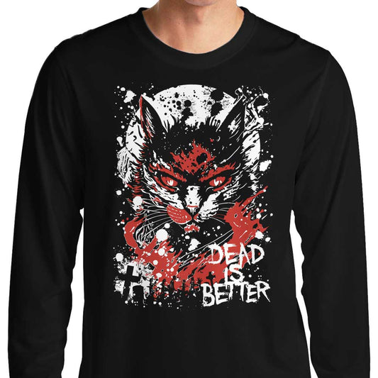 Dead is Better - Long Sleeve T-Shirt