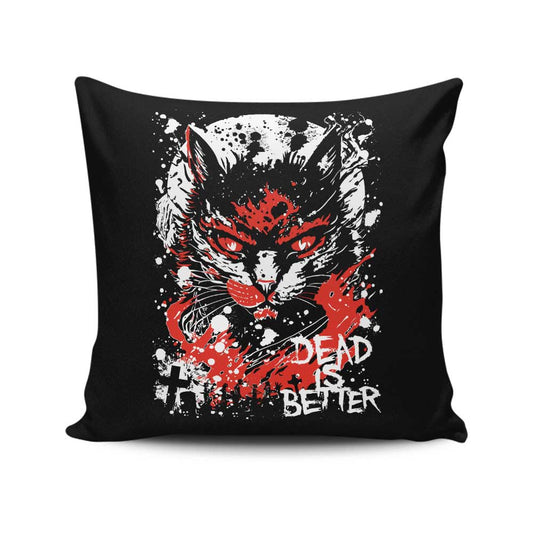 Dead is Better - Throw Pillow