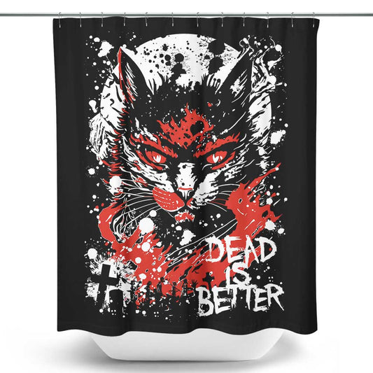 Dead is Better - Shower Curtain