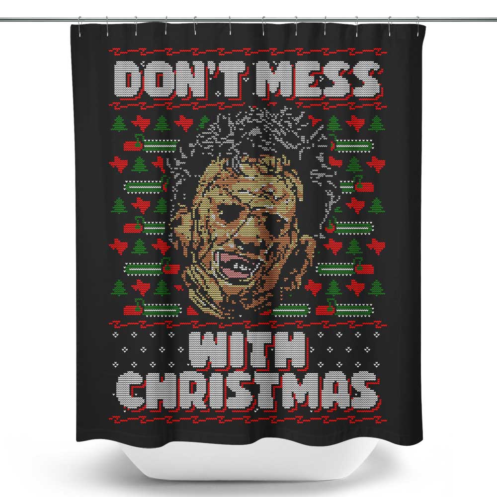 Don't Mess with Xmas - Shower Curtain