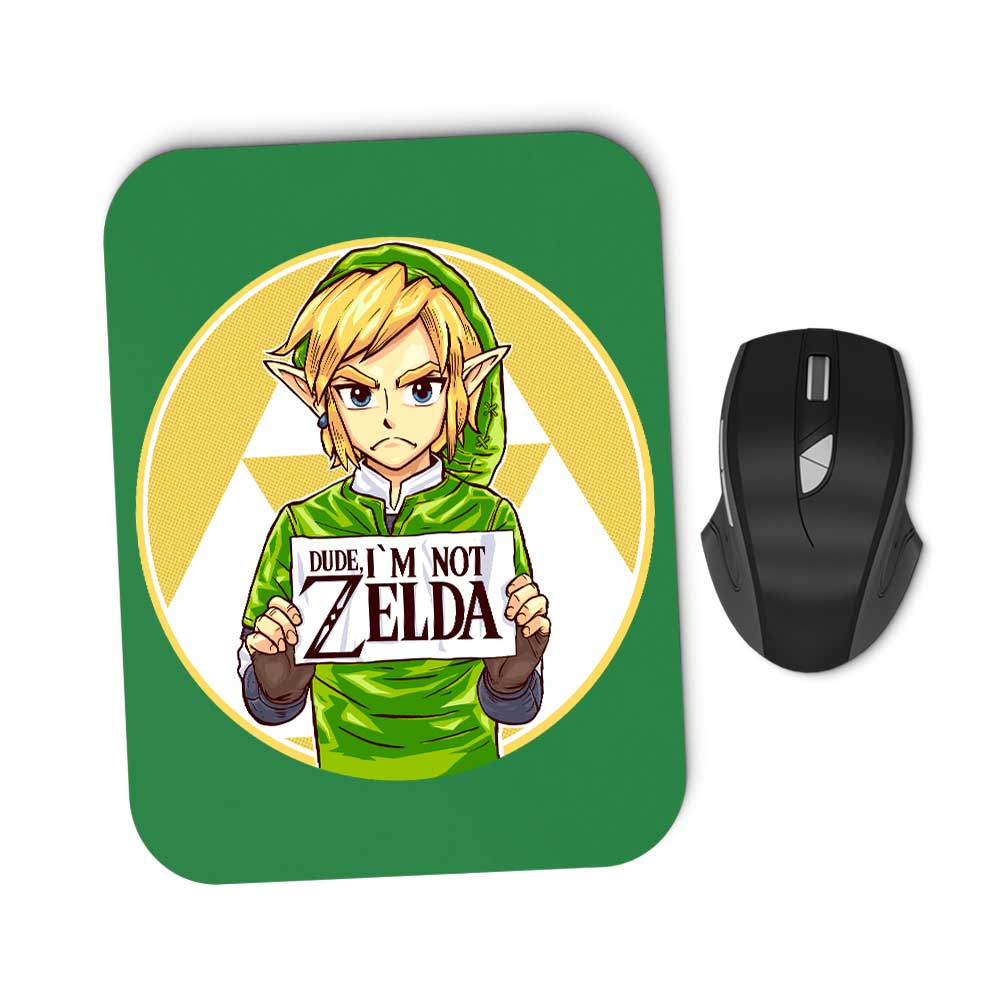 Dude, I'm Not Zelda - Mousepad