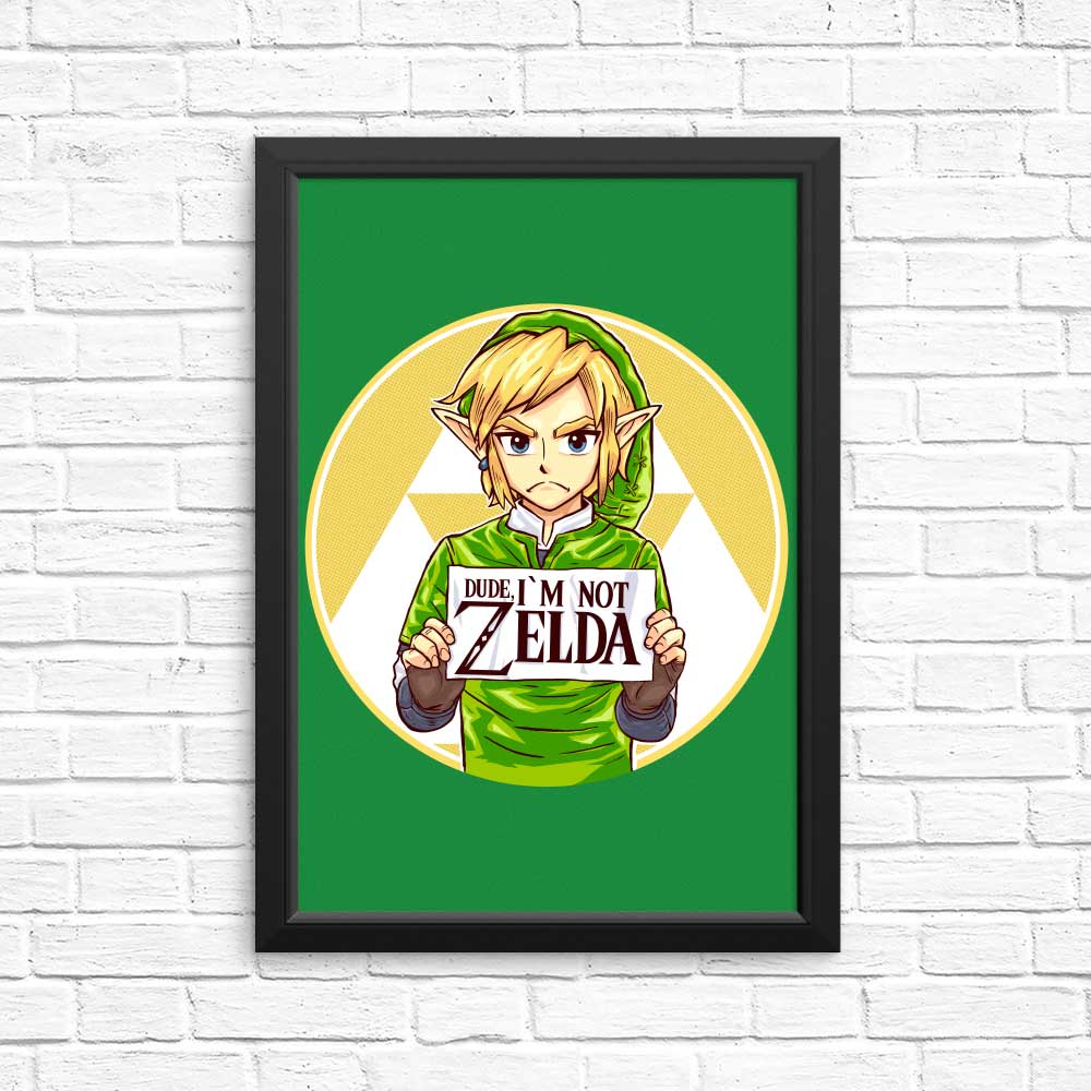 Dude, I'm Not Zelda - Posters & Prints