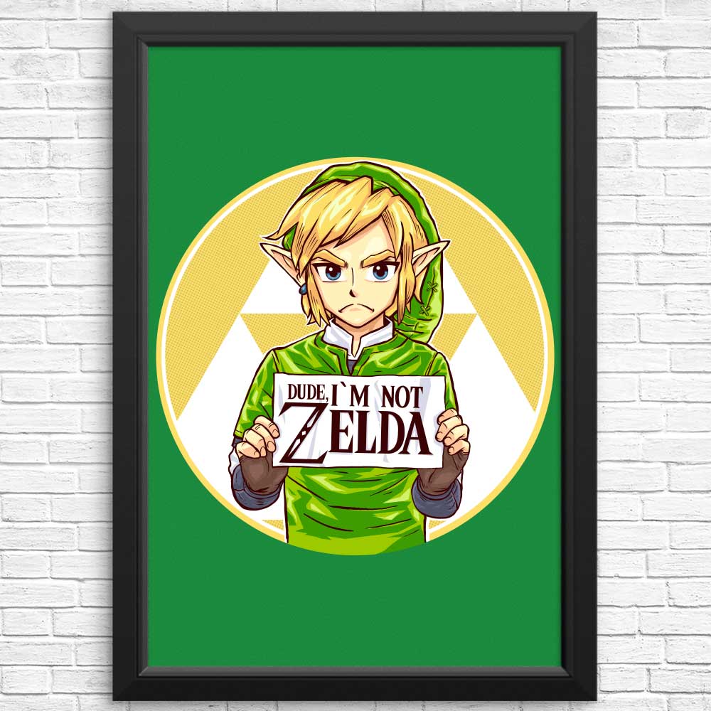 Dude, I'm Not Zelda - Posters & Prints