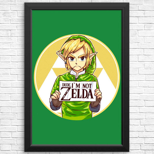 Dude, I'm Not Zelda - Posters & Prints