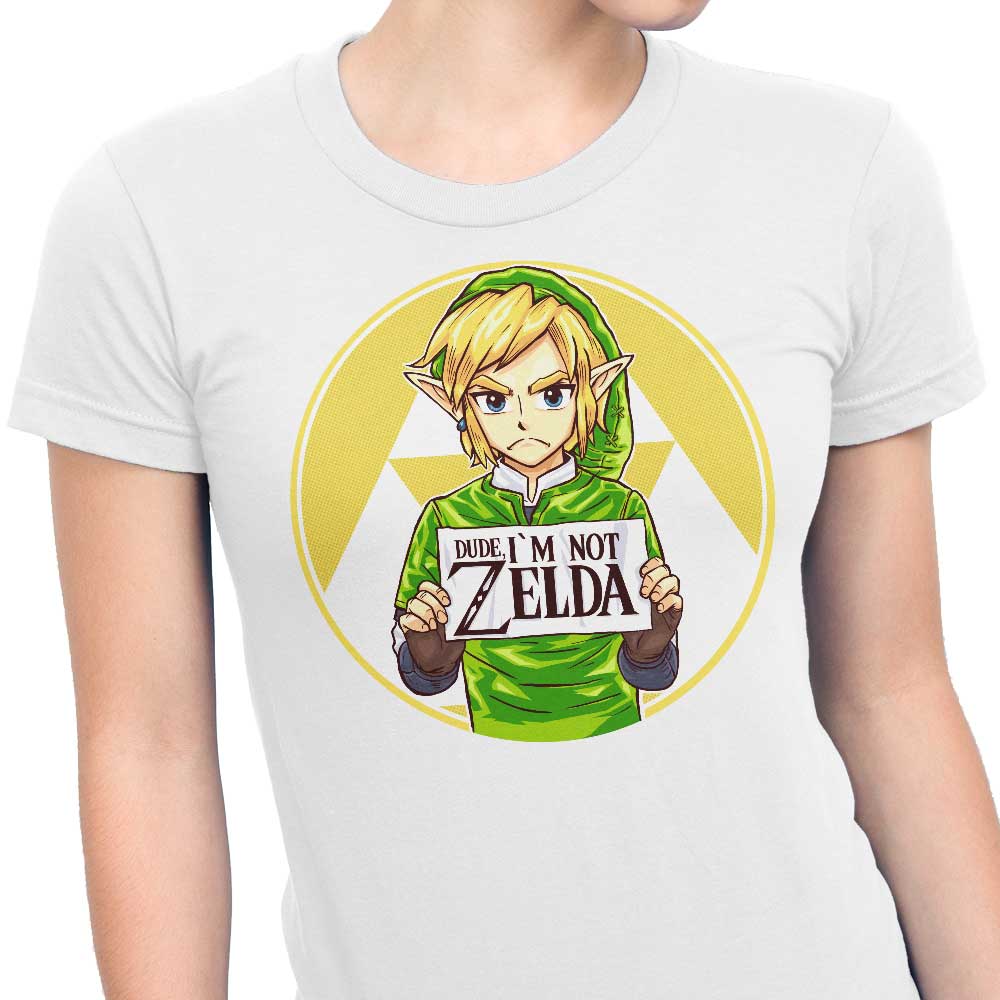 Dude, I'm Not Zelda - Women's Apparel