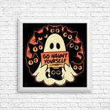 Go Haunt Yourself - Posters & Prints