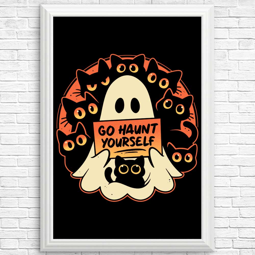 Go Haunt Yourself - Posters & Prints