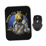 Guess I'll Die - Mousepad