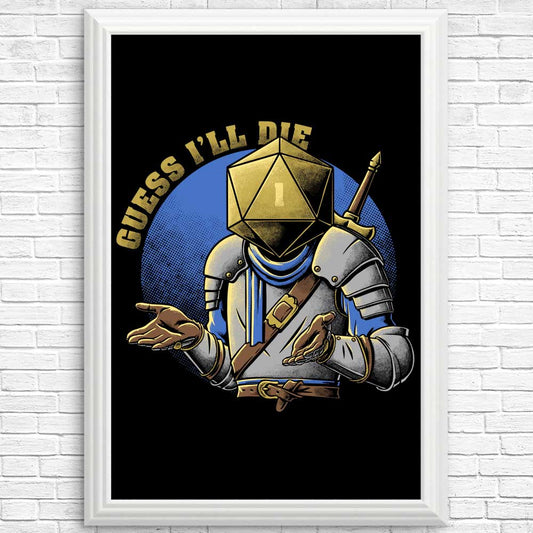 Guess I'll Die - Posters & Prints