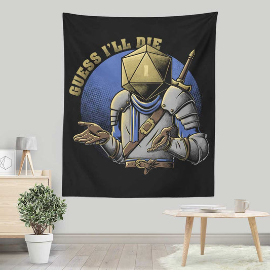 Guess I'll Die - Wall Tapestry