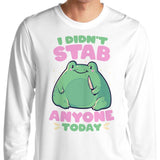 I Didn't Stab Anyone - Long Sleeve T-Shirt