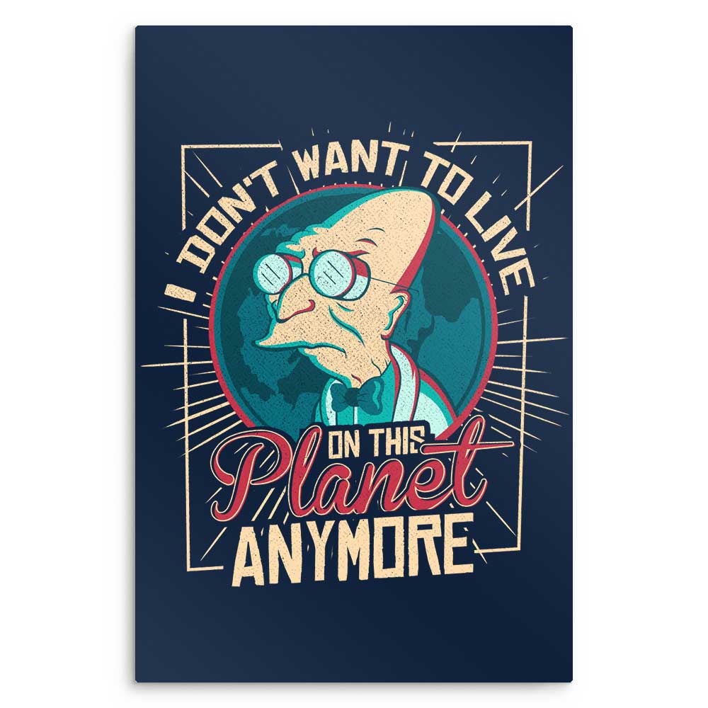 I Don't Want to Live Here - Metal Print