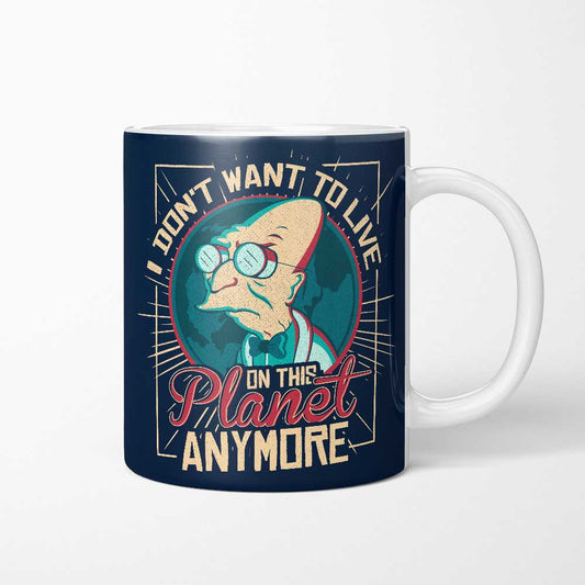 I Don't Want to Live Here - Mug