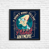 I Don't Want to Live Here - Posters & Prints