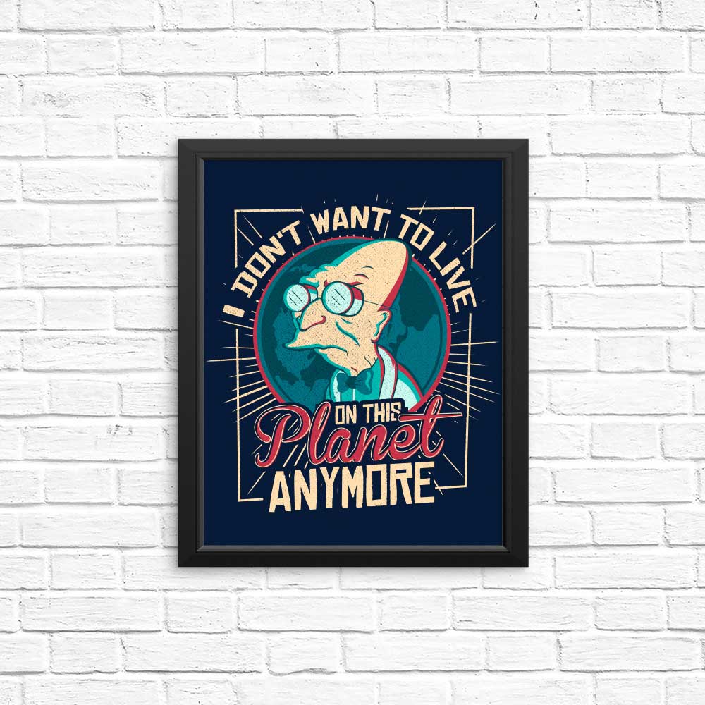 I Don't Want to Live Here - Posters & Prints