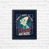 I Don't Want to Live Here - Posters & Prints