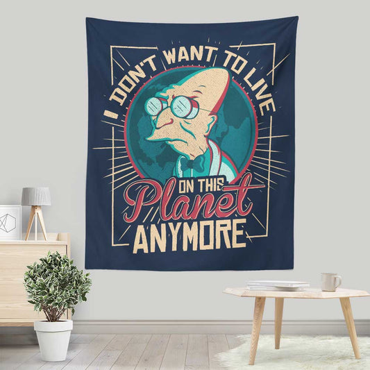 I Don't Want to Live Here - Wall Tapestry