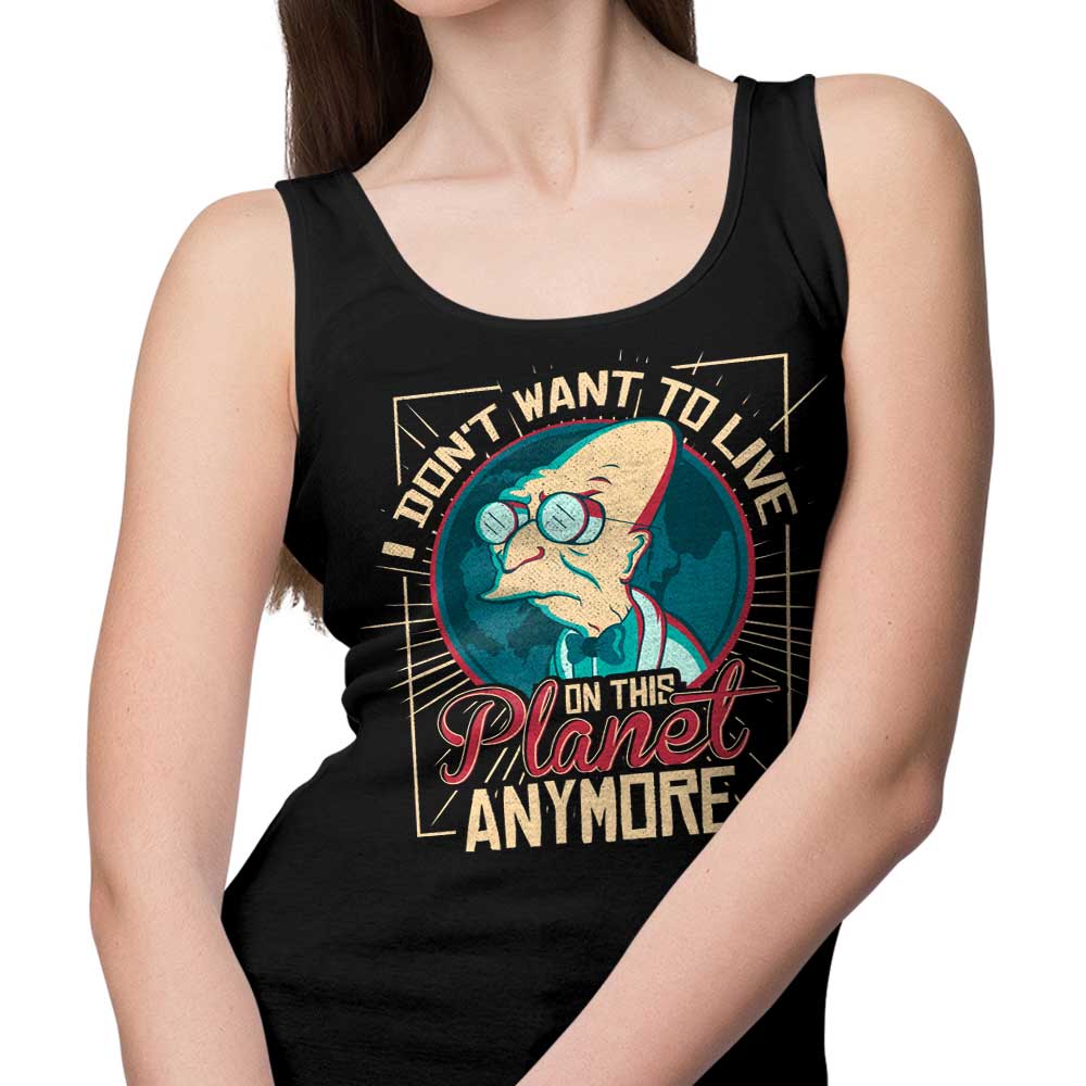 I Don't Want to Live Here - Tank Top