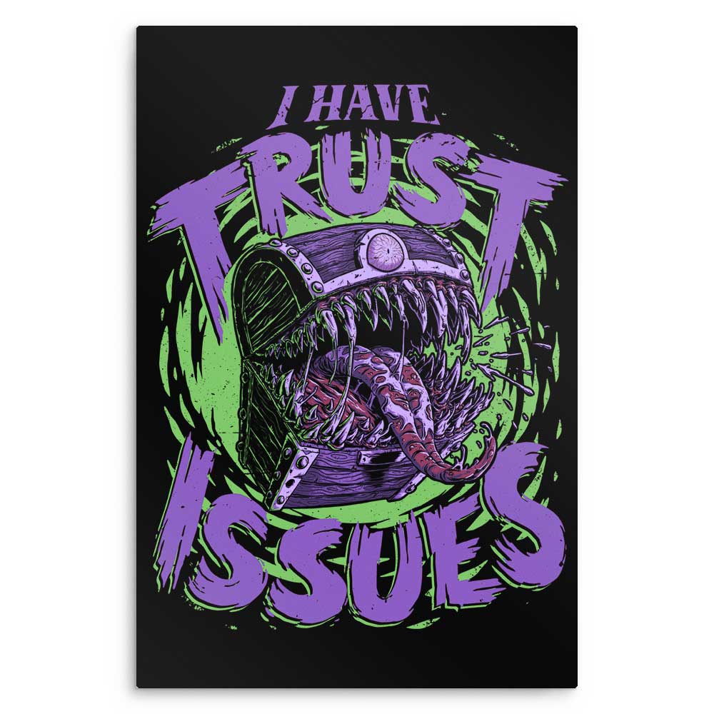 I Have Trust Issues - Metal Print