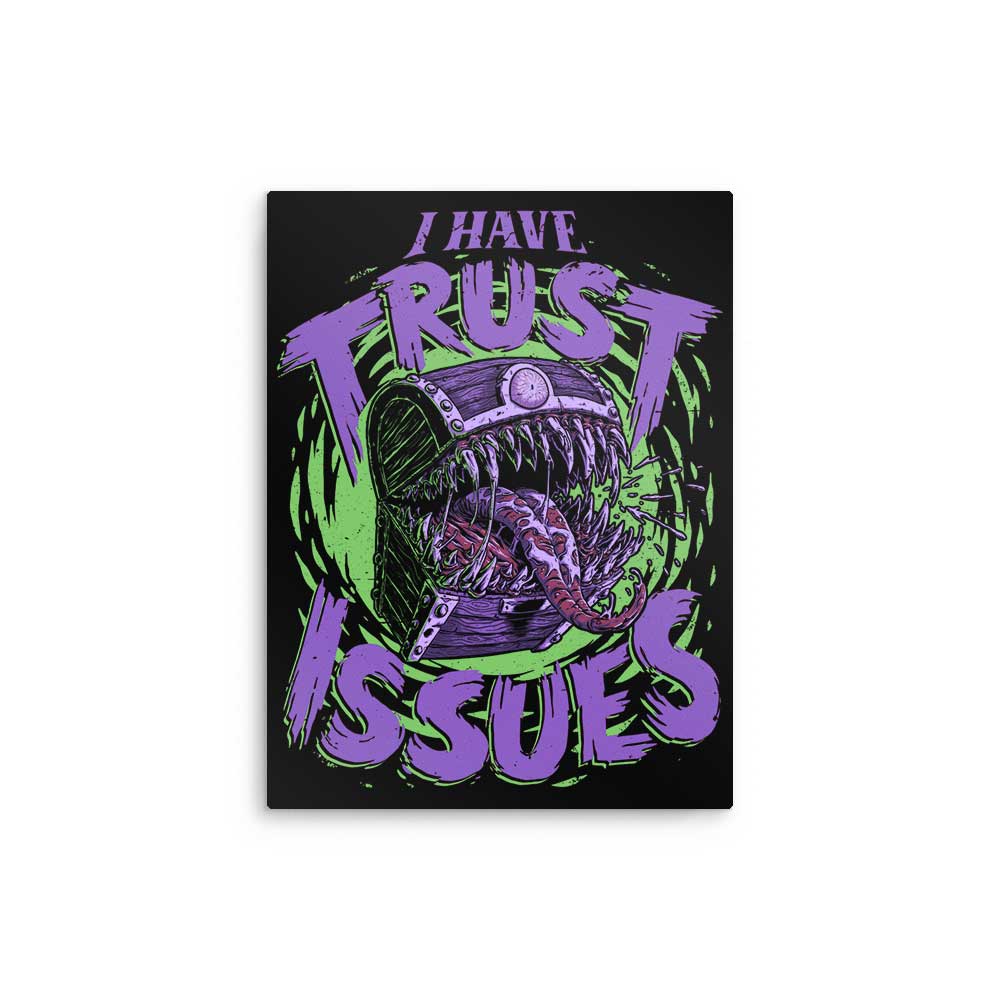 I Have Trust Issues - Metal Print