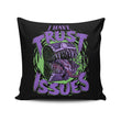 I Have Trust Issues - Throw Pillow