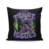 I Have Trust Issues - Throw Pillow