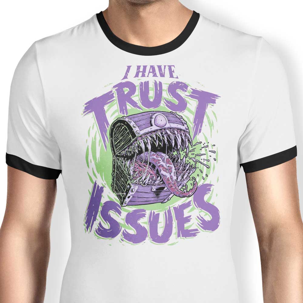 I Have Trust Issues - Ringer T-Shirt