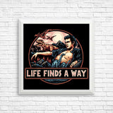 Life Finds a Way - Posters & Prints