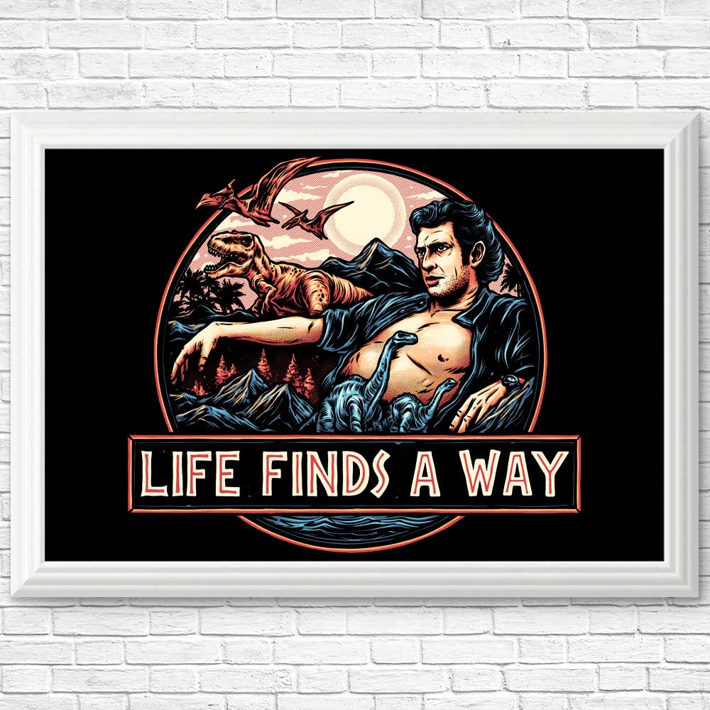 Life Finds a Way - Posters & Prints