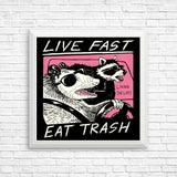 Live Fast, Eat Trash - Posters & Prints