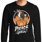 Peace Was Never an Option - Long Sleeve T-Shirt