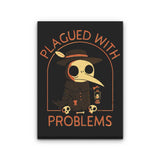 Plagued with Problems - Canvas Print