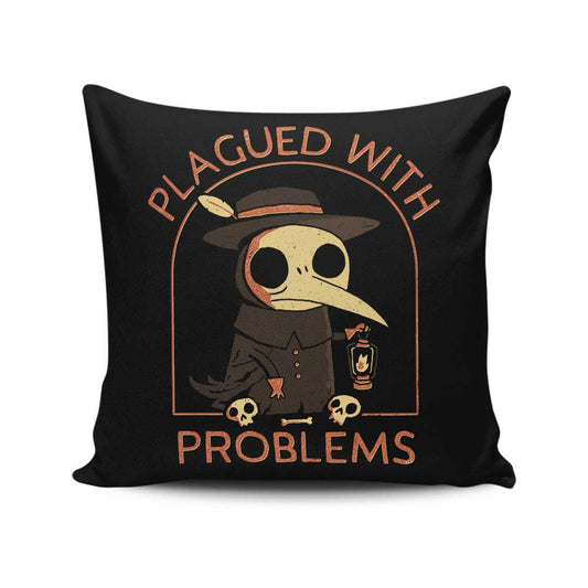 Plagued with Problems - Throw Pillow