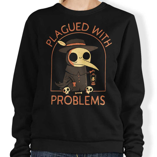 Plagued with Problems - Sweatshirt