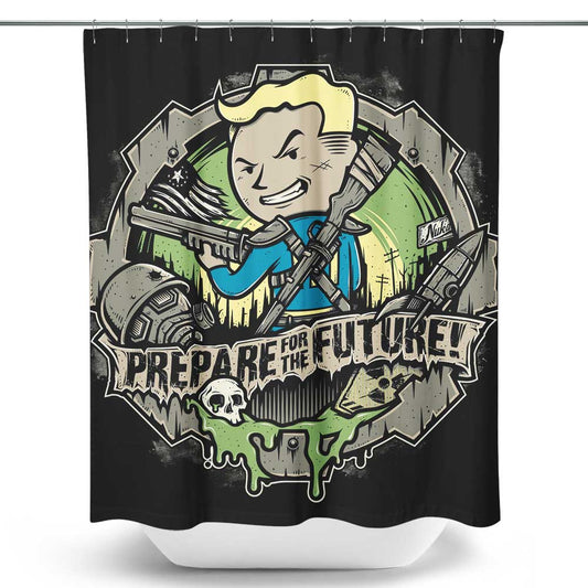 Prepare for the Future - Shower Curtain