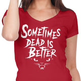 Sometimes Better - Women's V-Neck