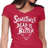 Sometimes Better - Women's V-Neck