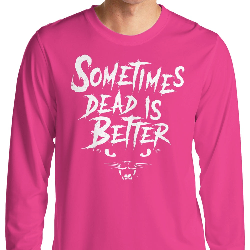 Sometimes Better - Long Sleeve T-Shirt