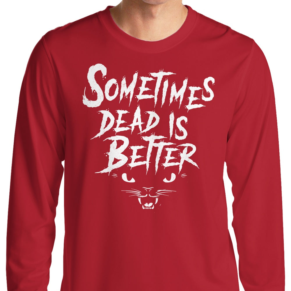 Sometimes Better - Long Sleeve T-Shirt