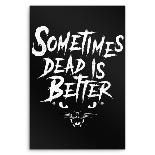 Sometimes Better - Metal Print