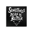 Sometimes Better - Metal Print