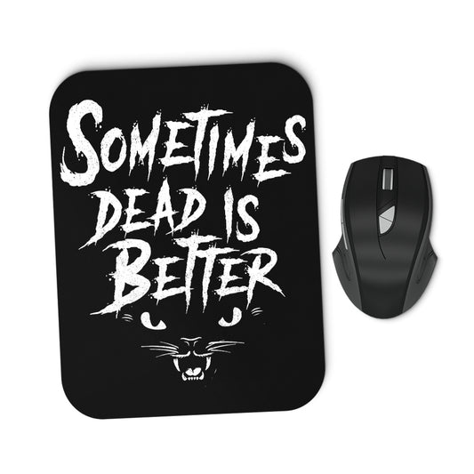 Sometimes Better - Mousepad