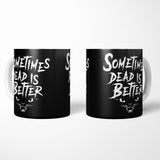 Sometimes Better - Mug