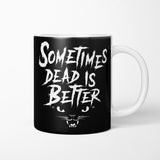 Sometimes Better - Mug