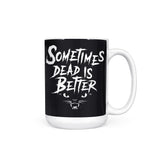 Sometimes Better - Mug