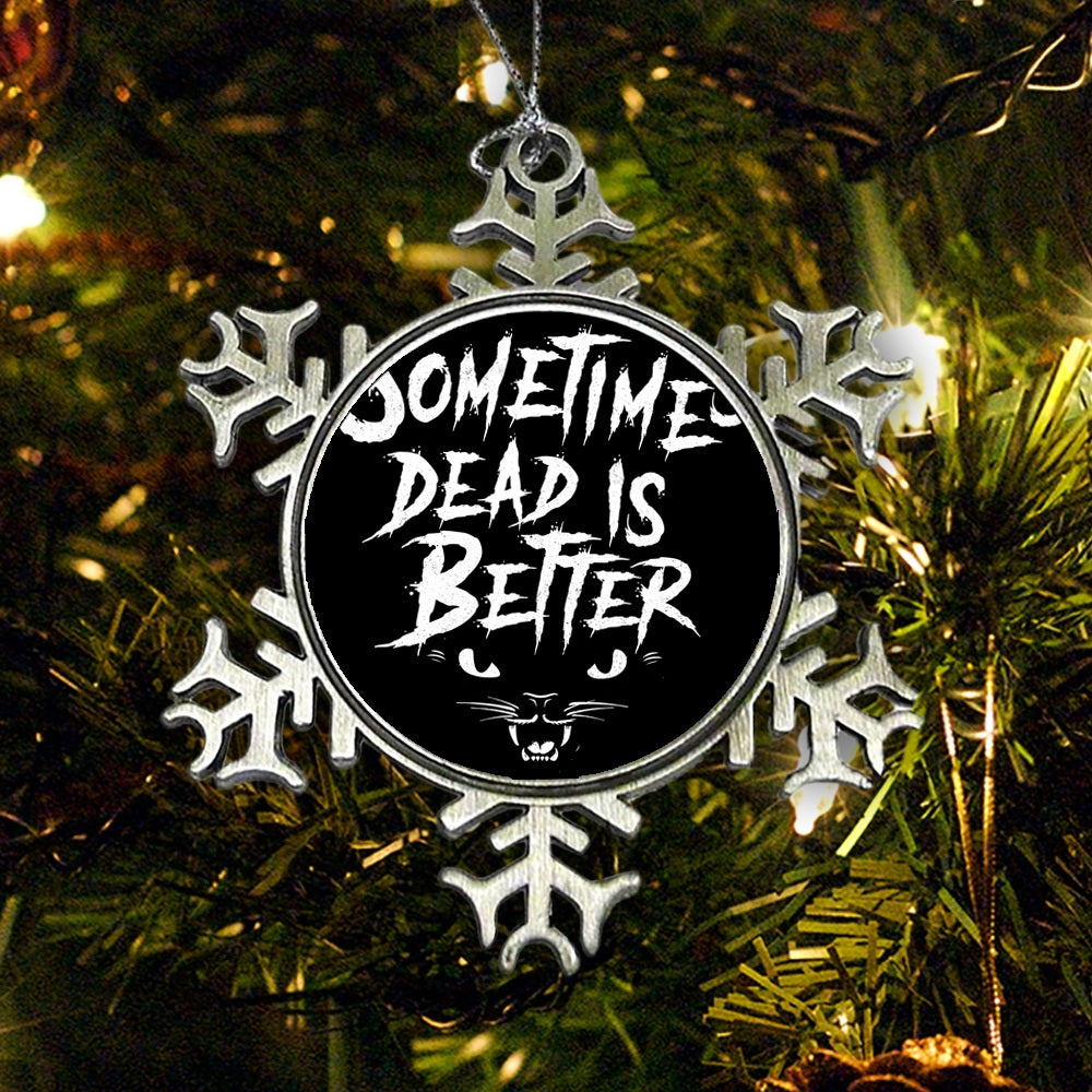 Sometimes Better - Ornament