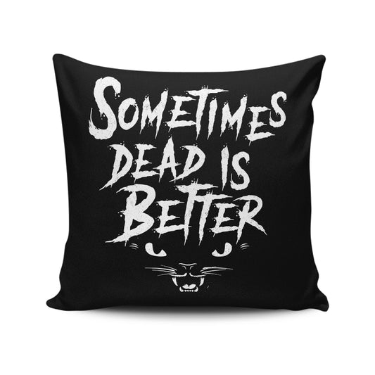 Sometimes Better - Throw Pillow