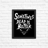 Sometimes Better - Posters & Prints