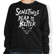 Sometimes Better - Sweatshirt