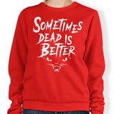 Sometimes Better - Sweatshirt